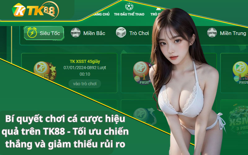 Bí quyết chơi cá cược hiệu quả trên TK88 - Tối ưu chiến thắng và giảm thiểu rủi ro