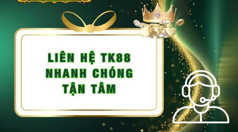 Liên hệ TK88 – Sẵn sàng hỗ trợ bạn mọi lúc, mọi nơi