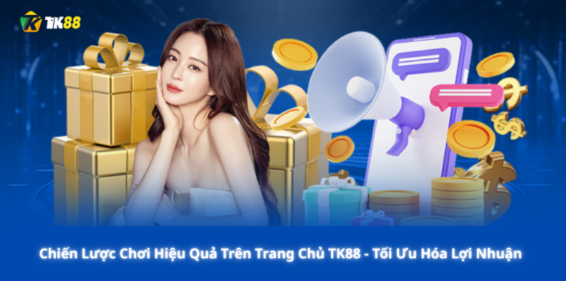 Chiến Lược Chơi Hiệu Quả Trên Trang Chủ TK88 - Tối Ưu Hóa Lợi Nhuận