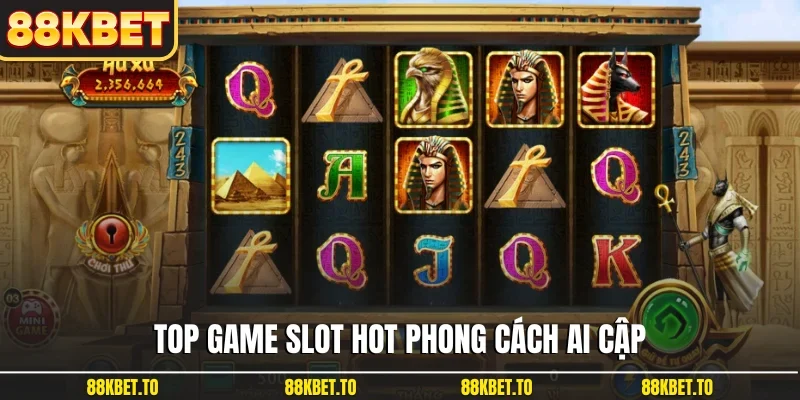 Top game slot hot phong cách Ai Cập