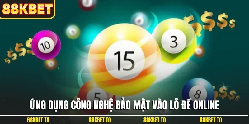 Ứng dụng công nghệ bảo mật vào lô đề online